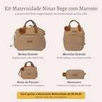 Kit Maternidade Ninar Bege com Marrom: Bolsa Grande, Mochila Grande e Bolsa de Passeio; você ganha a Nécessaire Maternidade de R$ 99,90