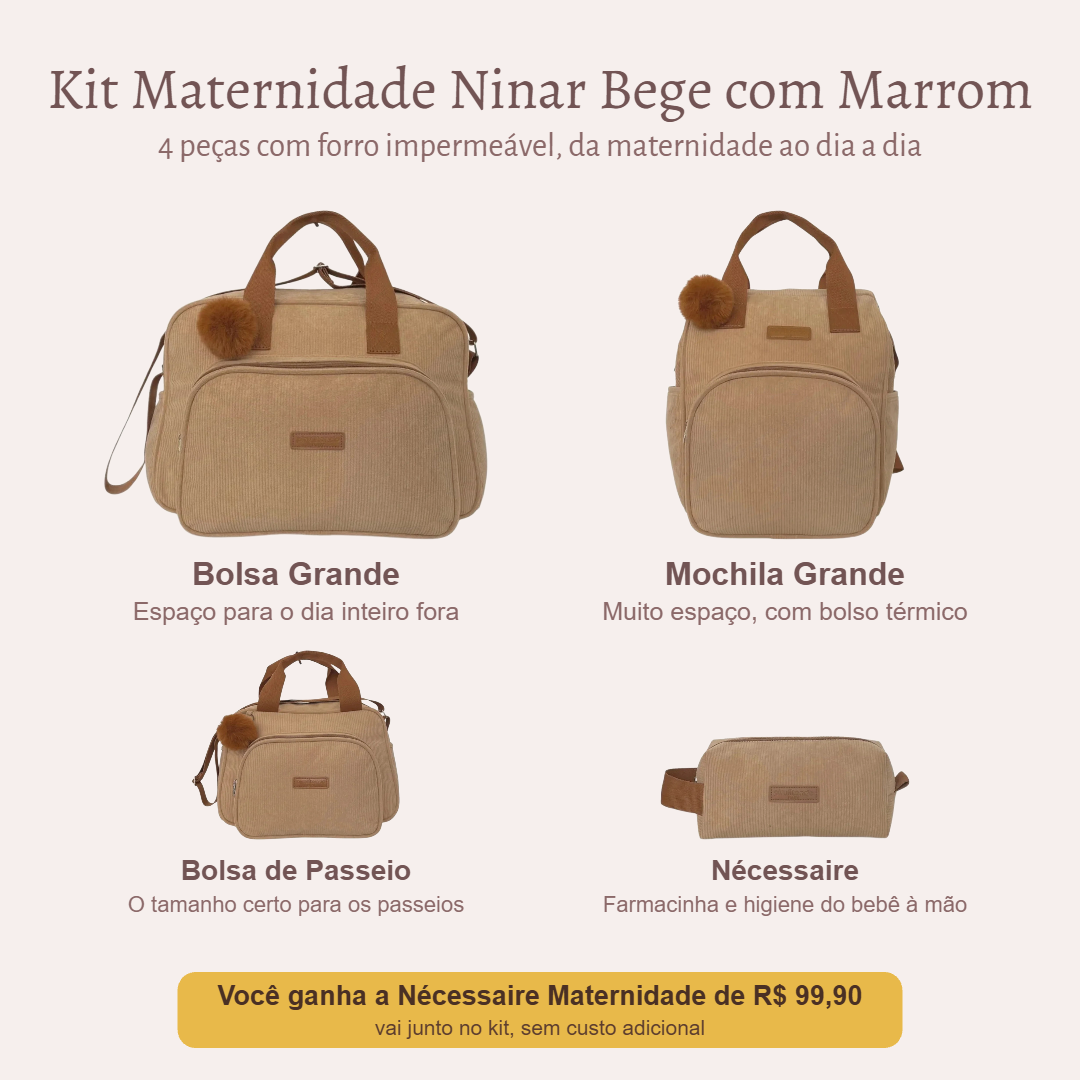 Kit Maternidade Ninar Bege com Marrom: Bolsa Grande, Mochila Grande e Bolsa de Passeio; você ganha a Nécessaire Maternidade de R$ 99,90