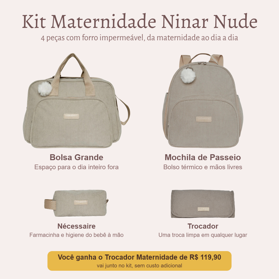 Kit Maternidade Ninar Nude: Bolsa Grande, Mochila de Passeio e Nécessaire; você ganha o Trocador Maternidade de R$ 119,90