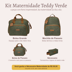 Kit Maternidade Teddy Verde: Bolsa Grande, Mochila de Passeio e Bolsa de Passeio; você ganha a Nécessaire Maternidade de R$ 99,90