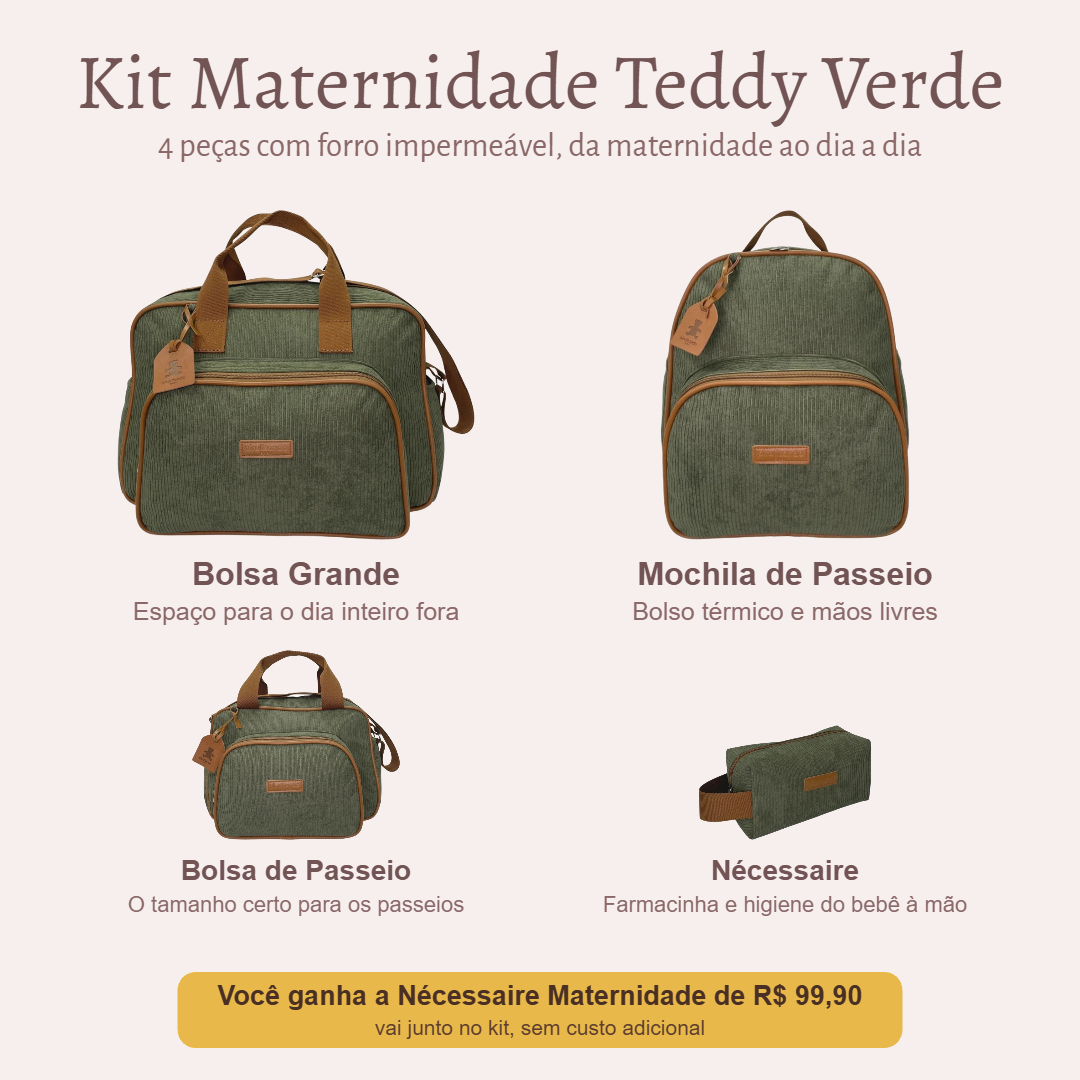 Kit Maternidade Teddy Verde: Bolsa Grande, Mochila de Passeio e Bolsa de Passeio; você ganha a Nécessaire Maternidade de R$ 99,90
