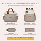 Kit Maternidade Ternura Off White com Cinza: Bolsa Grande, Mochila de Passeio e Nécessaire; você ganha o Trocador Maternidade de R$ 119,90